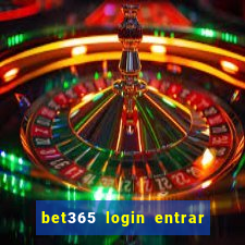 bet365 login entrar agora direto no celular